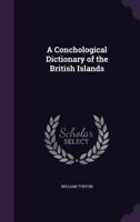 A Conchological Dictionary of the British Islands 1357529112 Book Cover