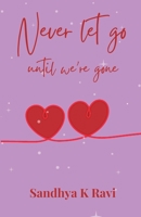Never let go, until we're gone 9391228313 Book Cover