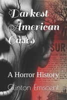Darkest American Cases: A Horror History (Dark & Short Series) B0FKZ1GBJR Book Cover