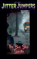 The Bus Stop Spectre (Jitter Jumpers) B0GFBT2ZYB Book Cover