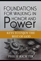 Foundations For Walking In Honor and Power: Keys To Enjoy The Best of God B08BWD2XTB Book Cover