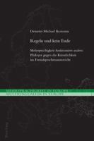 Regeln Und Kein Ende: Mehrsprachigkeit Funktioniert Anders: Plaedoyer Gegen Die Kuenstlichkeit Im Fremdsprachenunterricht 3034303831 Book Cover