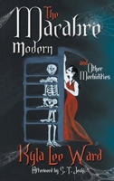 The Macabre Modern and Other Morbidities 0994390122 Book Cover