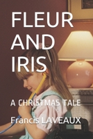 FLEUR AND IRIS: A CHRISTMAS TALE 1696431999 Book Cover