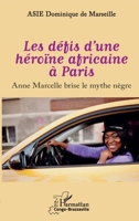 Les défis d'une héroïne africaine à Paris: Anne Marcelle brise le mythe nègre 2336563657 Book Cover
