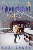 A Gingerbread Wish (Wishing for Love) B0G873RBV2 Book Cover