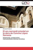 El ars narrandi oriental en la obra de Concha López Sarasúa: Schehrazad, cuentacuentos, intertextualidad y técnicas narrativas 3659044636 Book Cover