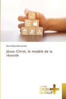 Jésus-Christ, le modèle de la réussite (French Edition) 6208863902 Book Cover