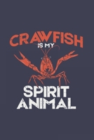 Crawfish Is My Spirit Animal: Crustacean Journal - Notebook - Workbook For Sealife, Lobster, Seafood And Animal Fan - 6x9 - 120 Blank Lined Pages 1702305724 Book Cover