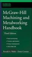 McGraw-Hill Machining and Metalworking Handbook (McGraw-Hill Handbooks) 0071457879 Book Cover