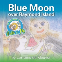 The Adventures of Felix & Pip: Blue Moon over Raymond Island 064845116X Book Cover