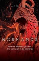 Normands: Pour La Delivrance Spirituelle de la Normandie Et Des Normands. 1499302584 Book Cover