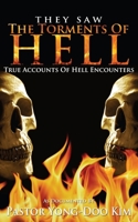 They Saw the Torments of Hell: True Accounts of Hell Encounters 1494819384 Book Cover