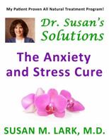 Dr. Susan's Solutions: The Anxiety and Stress Cure 1939013720 Book Cover