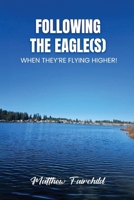 Following The Eagle(S) B0GXMQZV9W Book Cover
