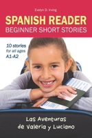 SPANISH READER Beginner Short Stories: 10 stories in Spanish for children & adults level A1 to A2 (Las Aventuras de Valeria y Luciano) 1798112663 Book Cover
