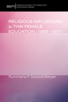 Religious Influences in Thai Female Education (1889-1931) 1625645104 Book Cover