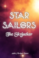 Star Sailors: The Skyjacker B087SFMGS5 Book Cover