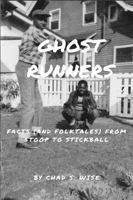 Ghost Runner: Facts (And Folktales) From Stoop to Stickball 1622496671 Book Cover