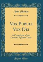 Vox Populi Vox Dei A Complaynt Of The Comons Against Taxes 9354440266 Book Cover