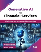 Generative AI for Financial Services: Challenges, anti-patterns, and best practices (English Edition) 9365891841 Book Cover