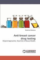 Anti-breast cancer drug testing: Original Approaches. Novel Set of Mouse Models. 3838316916 Book Cover