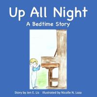 Up All Night: A Bedtime Story 0692928715 Book Cover