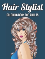 Hair Stylist Coloring Book For Adults: Women Models With Beautiful Hair Stylist For Adults Stress Relief B09SP6GPCC Book Cover