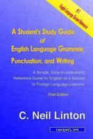 A Student's Study Guide of English Language Grammar, Punctuation, and Writing: A Simple, Easy to Understand Reference and Guide for English as a Second or Foreign Language Students 0473267071 Book Cover