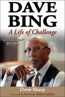 Dave Bing: A Life of Challenge 1450423523 Book Cover