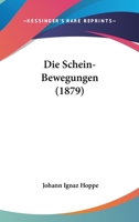 Die Schein-Bewegungen (1879) 1161124926 Book Cover