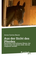 Aus der Sicht des Pferdes: Menschen sind seltsame Wesen, bei denen man nie genau wei�, wie sie reagieren werden null Book Cover