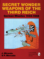 Secret Wonder Weapons of the Third Reich: German Missiles 1934-1945 0764300865 Book Cover