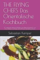 THE FLYING CHEFS Das Orientalische Kochbuch: 10 raffinierte exklusive Rezepte  vom Flitterwochenkoch von  Prinz William und Kate und VIP Koch The ... (THE FLYING CHEFS Rezepte) (German Edition) 1090294395 Book Cover