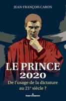Le Prince 2020: De l'usage de la dictature au 21e siècle ? (HR.PUL/HORS COL) (French Edition) B088N91YQD Book Cover