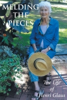 Melding the Pieces: The Life of Henri Glaus 109801670X Book Cover
