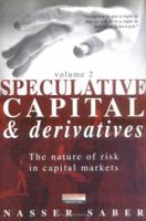 Speculative Capital and Derivatives, Vol. 2: The Nature of Risk in Capital Markets 027364422X Book Cover