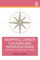 Mapping Career Counseling Interventions: A Guide for Career Practitioners 1032212284 Book Cover