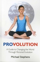 Provolution: A Guide to Changing the World Through Personal Evolution 1846943108 Book Cover