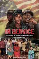 In Service: A Guide for Military Personnel and Those Who Support Them 1965560148 Book Cover