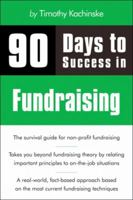 90 Days to Success in Fundraising 1598638769 Book Cover