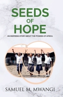 Seeds of Hope: An Inspiring Story Abouth the Pygmies of Africa B09765MB9D Book Cover
