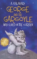 George and the Gargoyle who lived in the Garden 0995487707 Book Cover