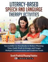Literacy-Based Speech and Language Therapy Activities: Successfully Use Storybooks to Reduce Planning Time, Easily Work in Groups, and Target Multiple Communication and Academic Goals 0692886192 Book Cover