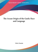 The Aryan Origin of the Gaelic Race and Language 1162611774 Book Cover