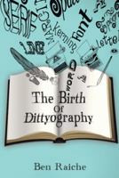 The Birth of Dittyography 1496905695 Book Cover
