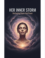 Her Inner Storm: Reclaiming Peace And Power B0GM6F87D1 Book Cover