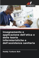 Insegnamento e applicazione dell'etica e delle teorie infermieristiche e dell'assistenza sanitaria (Italian Edition) 6207946324 Book Cover