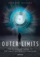 Outer Limits: The Filmgoers' Guide to the Great Science-Fiction Films 178076166X Book Cover