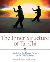 The Inner Structure of Tai Chi: Mastering the Classic Forms of Tai Chi Chi Kung 0935621504 Book Cover
